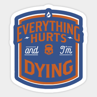 Everything Hurts and I'm Dying 3 Sticker